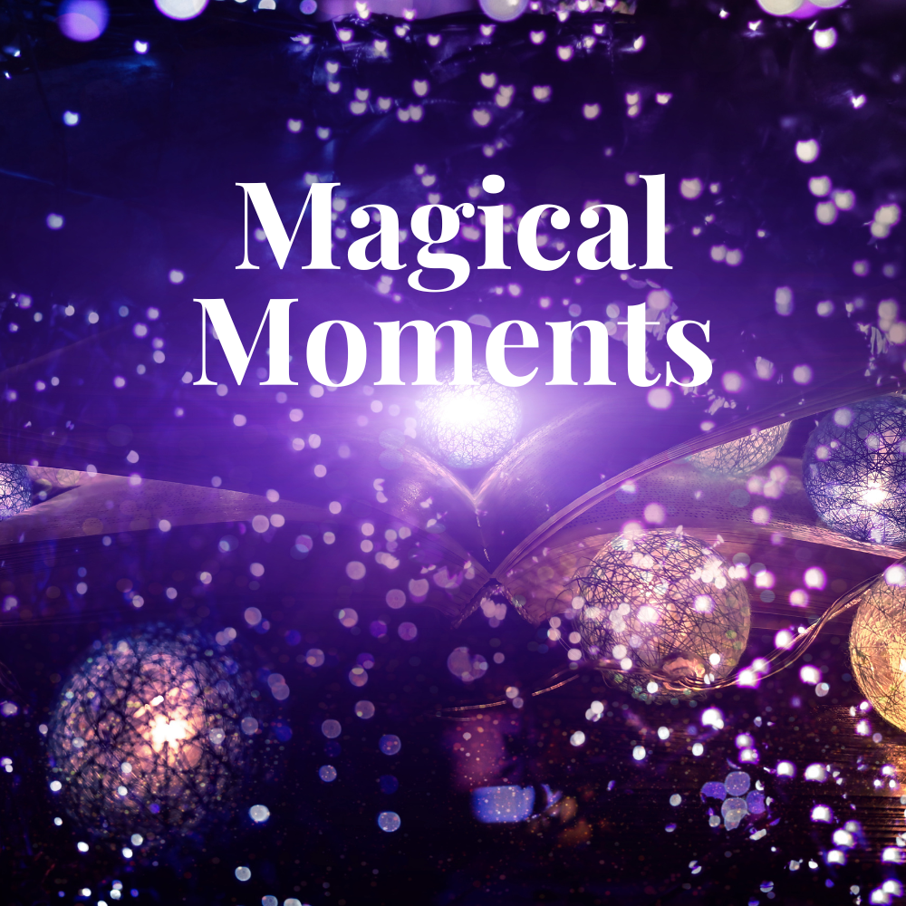 MAGICAL MOMENTS