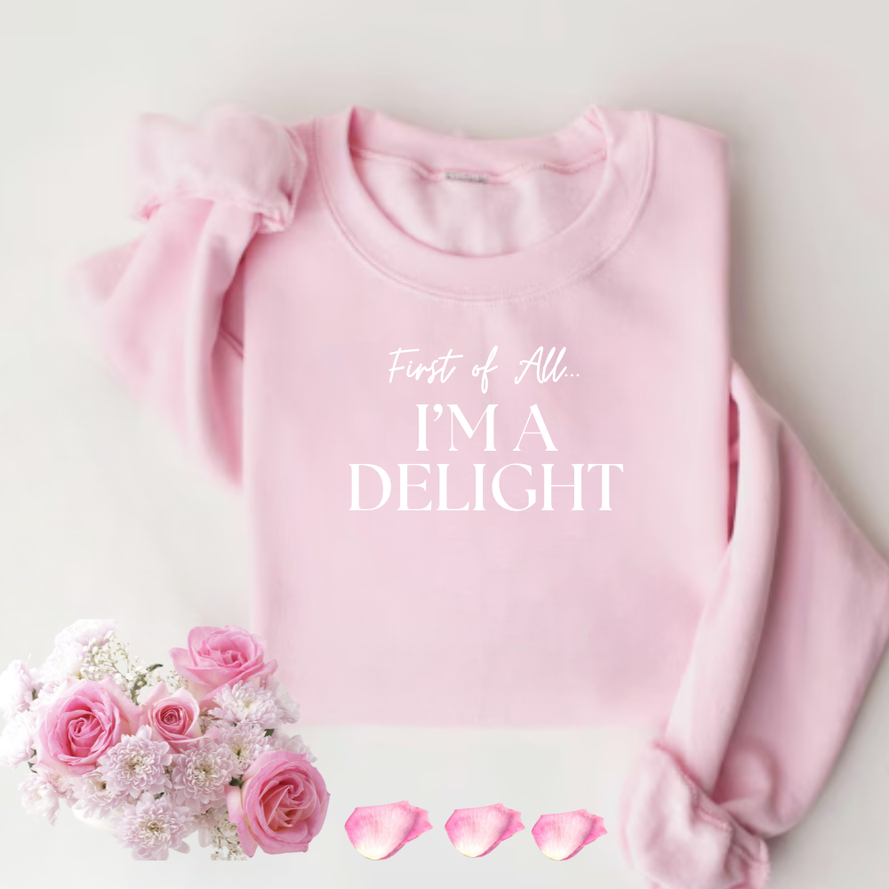 I'm A Delight T-Shirt | Sweatshirt | Hoodie