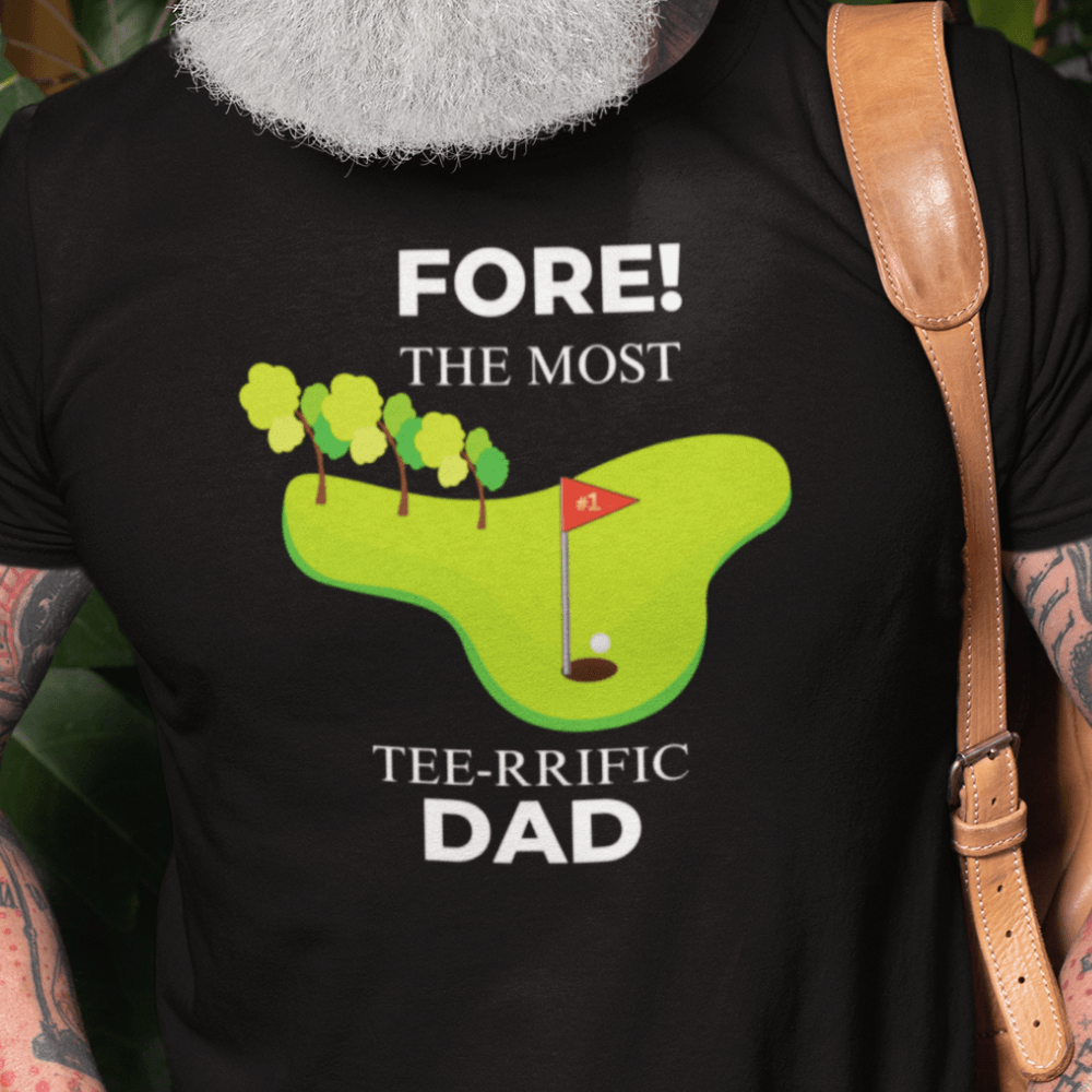 FORE! The Most Tee-Rrific Dad T Shirt - ALL4THEGIFTOFIT