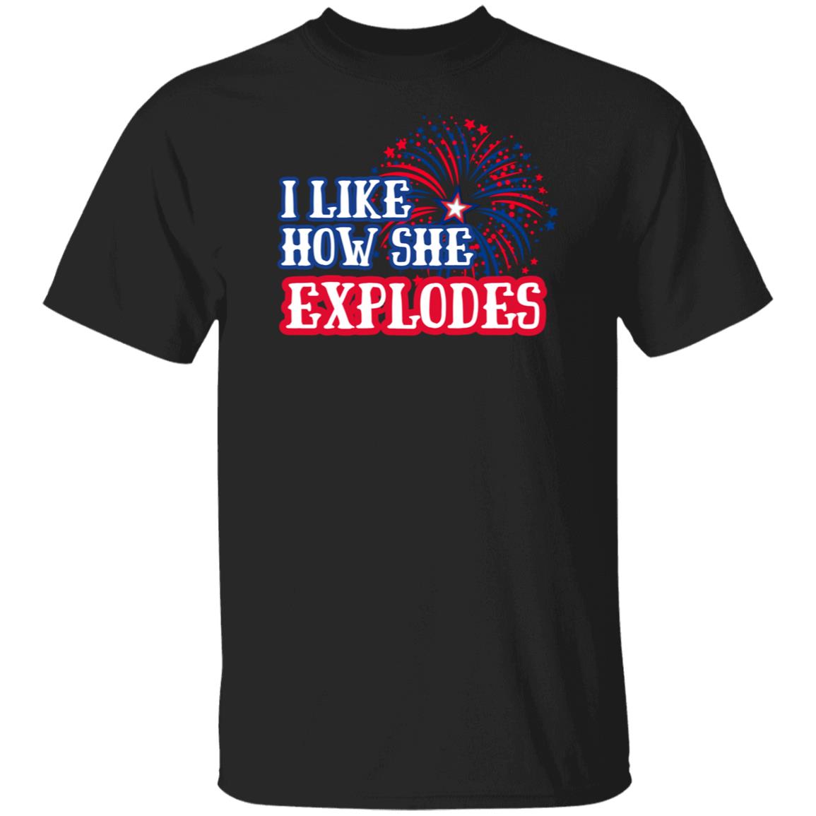 I Like How She Explodes T-Shirt 1