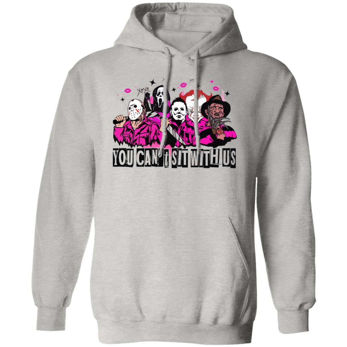 You Can't Sit With Us Pullover Hoodie