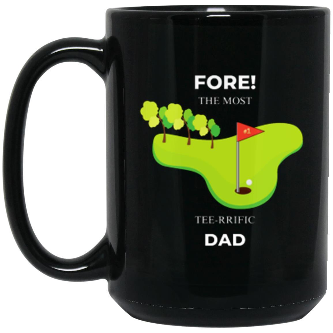 FORE! The Most Tee-Rrific Dad Black Mug - ALL4THEGIFTOFIT