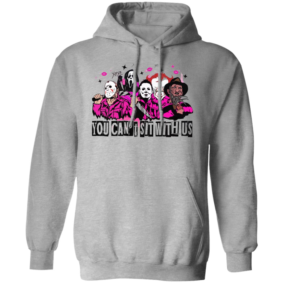 You Can't Sit With Us Pullover Hoodie