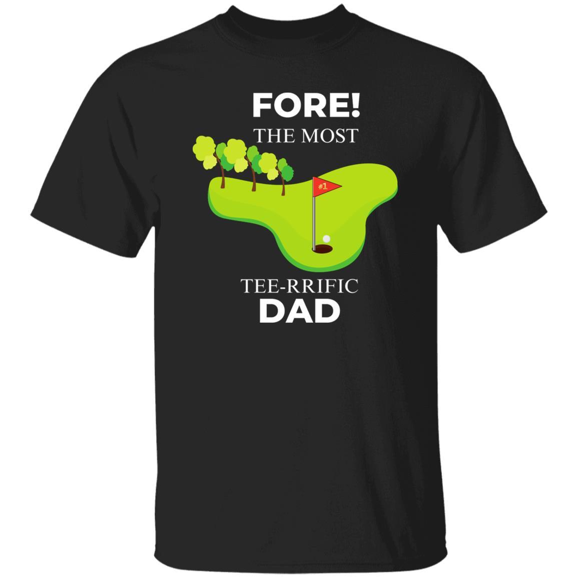 FORE! The Most Tee-Rrific Dad T Shirt - ALL4THEGIFTOFIT