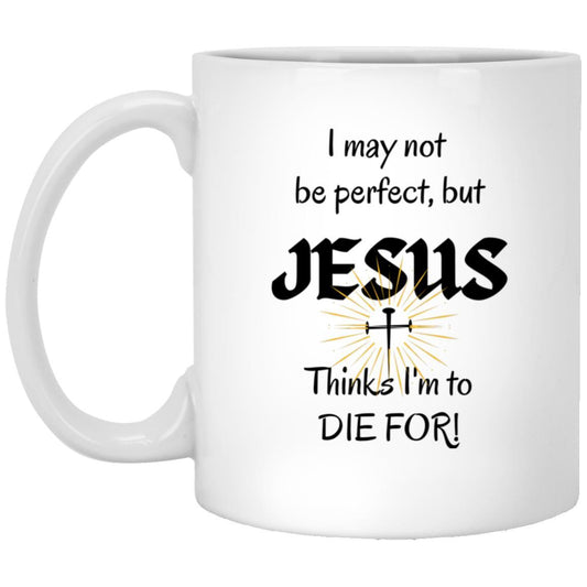 I May Not Be Perfect Mug - ALL4THEGIFTOFIT