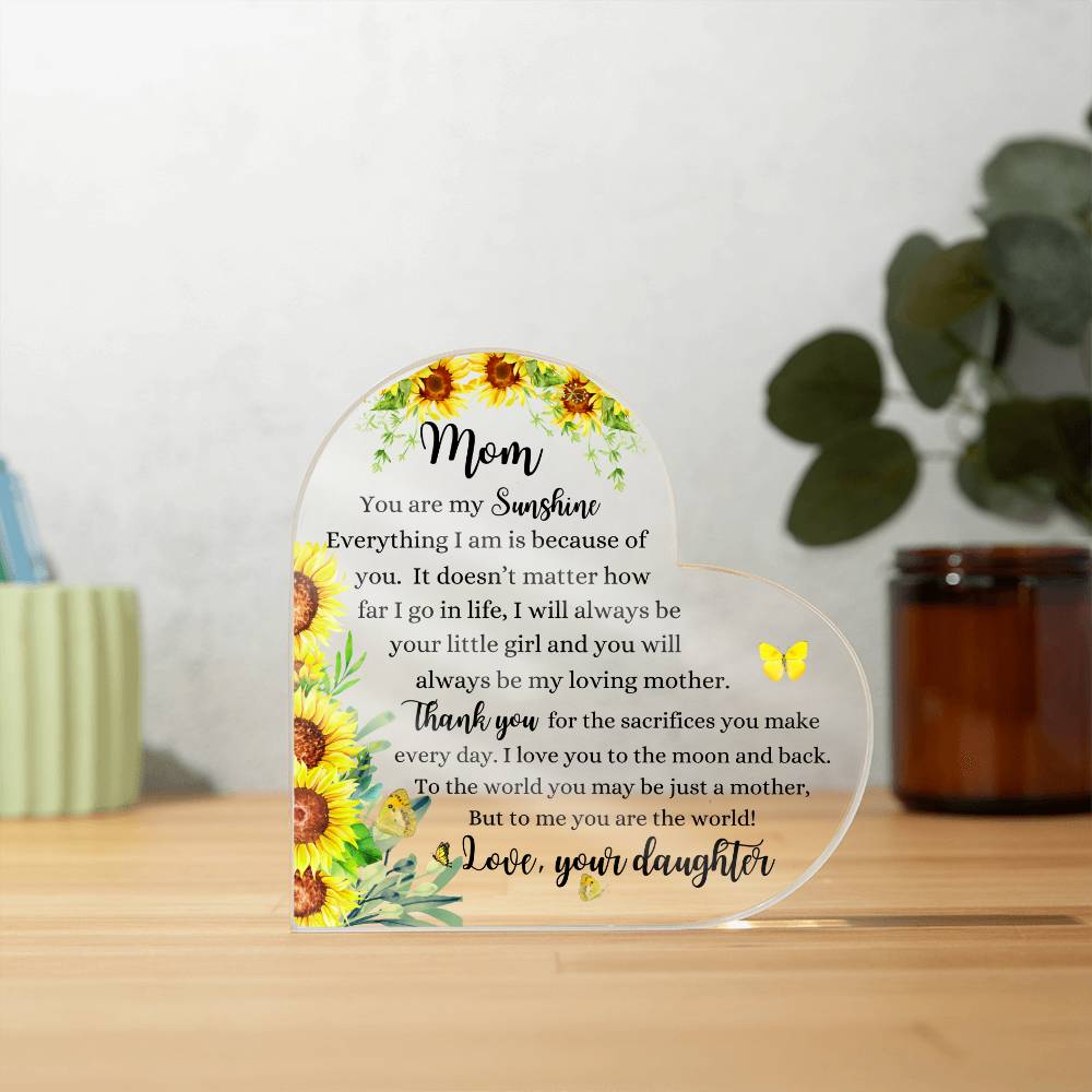 Mom | Your are My Sunshine - Daughter | Sunflowers Printed Heart Shaped Acrylic Plaque | Gift for Mother's Day, Birthdays, Holidays, Special Occasions