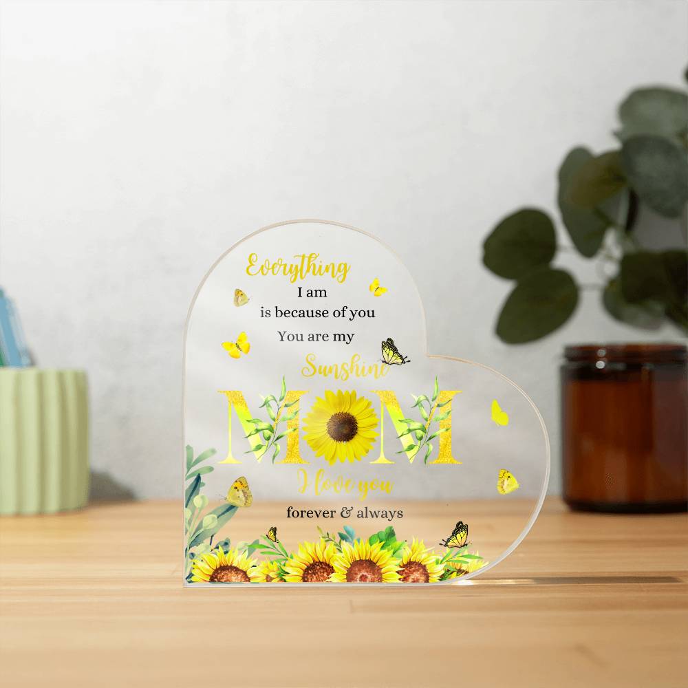 Mom | Everything I am | Sunflowers Printed Heart Shaped Acrylic Plaque | Gift for Mother's Day, Birthdays, Holidays, Special Occasions