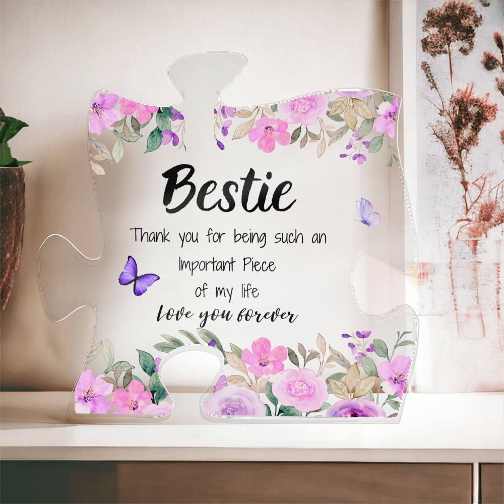 Bestie | Important Piece | Printed Acrylic Puzzle Plaque | Gift for Mother's Day, Birthdays, Holidays, Special Occasions