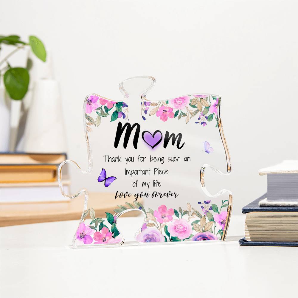 Mom | | Important Piece |  Printed Acrylic Puzzle Plaque | Gift for Mother's Day, Birthdays, Holidays, Special Occasions