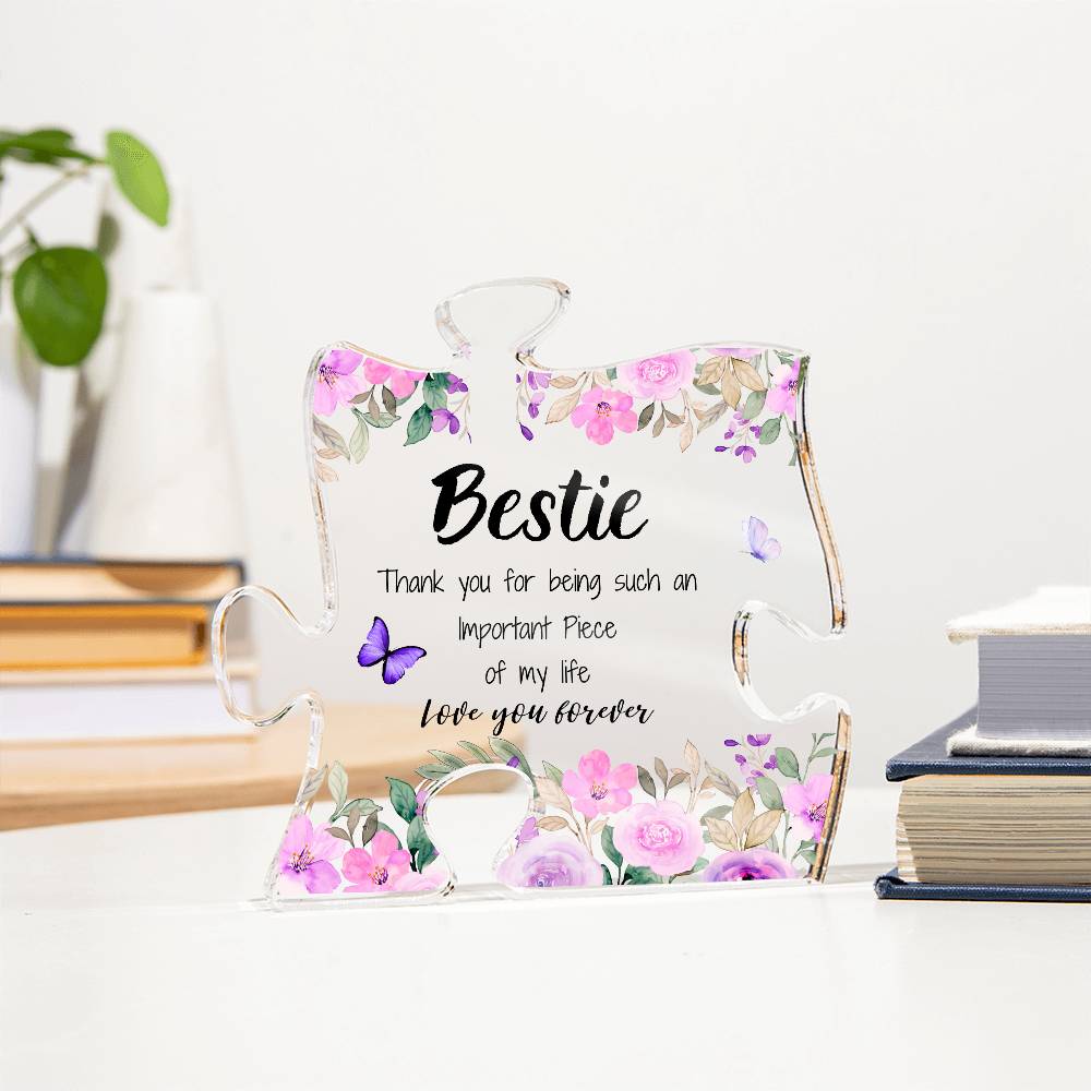 Bestie | Important Piece | Printed Acrylic Puzzle Plaque | Gift for Mother's Day, Birthdays, Holidays, Special Occasions