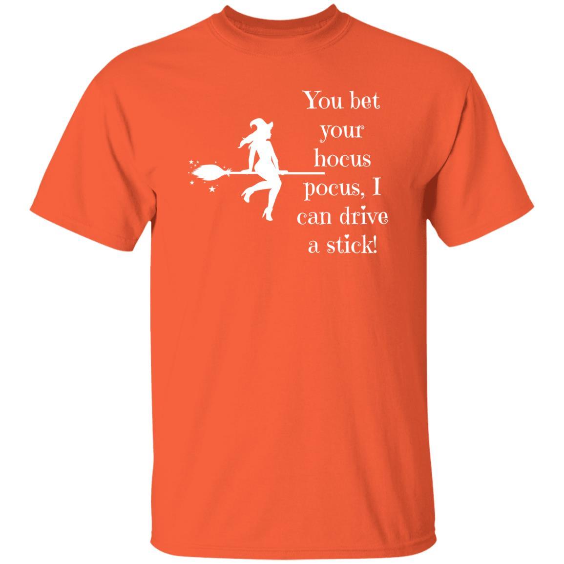 You Bet Your Hocus Pocus, I Can Drive a Stick (White) - G500 5.3 oz. T-Shirt - ALL4THEGIFTOFIT