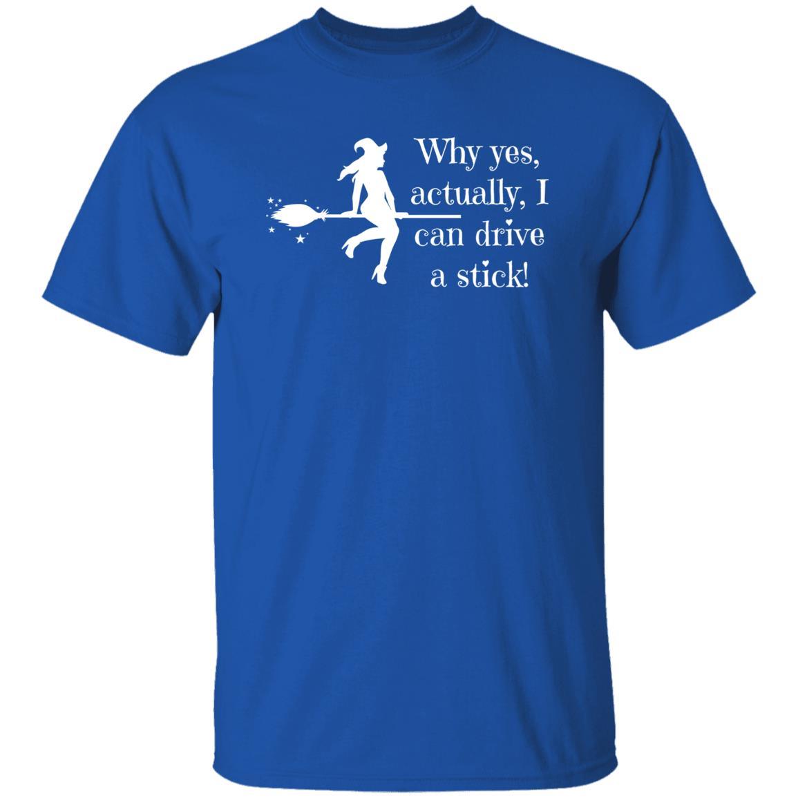 Why Yes Actually, I Can Drive a Stick (White) - Halloween -G500 5.3 oz. T-Shirt - ALL4THEGIFTOFIT