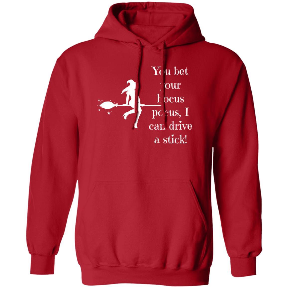 You Bet Your Hocus Pocus, I Can Drive A Stick (White) - G185 Pullover Hoodie - ALL4THEGIFTOFIT