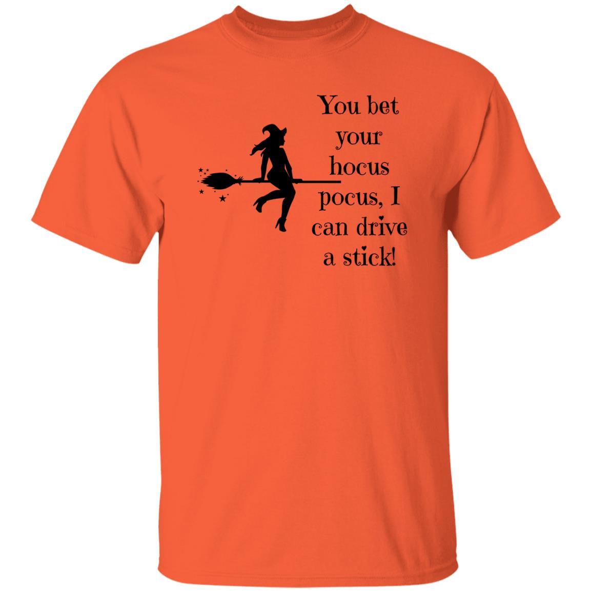 You Bet Your Hocus Pocus, I can Drive a Stick (Black) - G500 5.3 oz. T-Shirt - ALL4THEGIFTOFIT