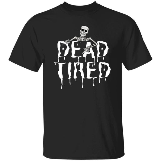 Dead Tired (White) - Halloween - G500 5.3 oz. T-Shirt - ALL4THEGIFTOFIT