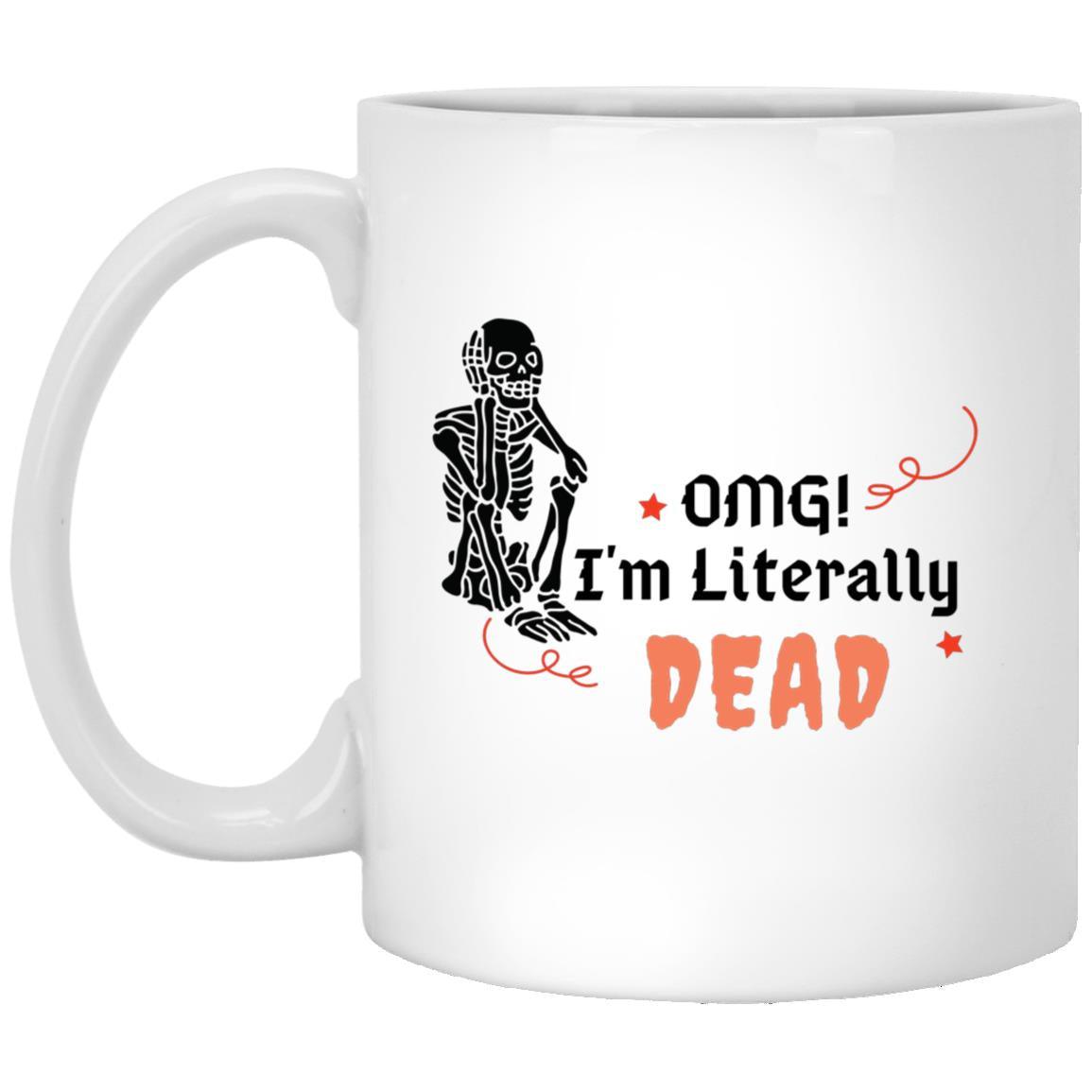 OMG! I'm Literally Dead Mug - ALL4THEGIFTOFIT