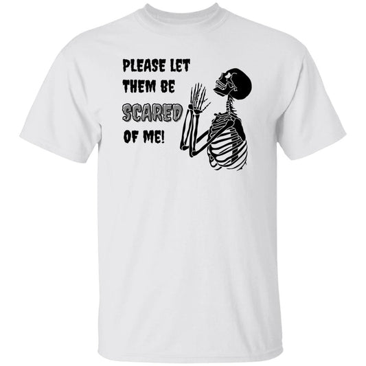 Please Let Them Be Scared of Me (Black) - G500 5.3 oz. T-Shirt - ALL4THEGIFTOFIT