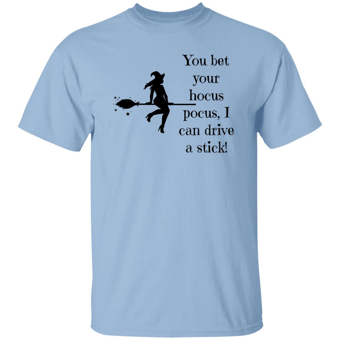 You Bet Your Hocus Pocus, I can Drive a Stick (Black) - G500 5.3 oz. T-Shirt - ALL4THEGIFTOFIT