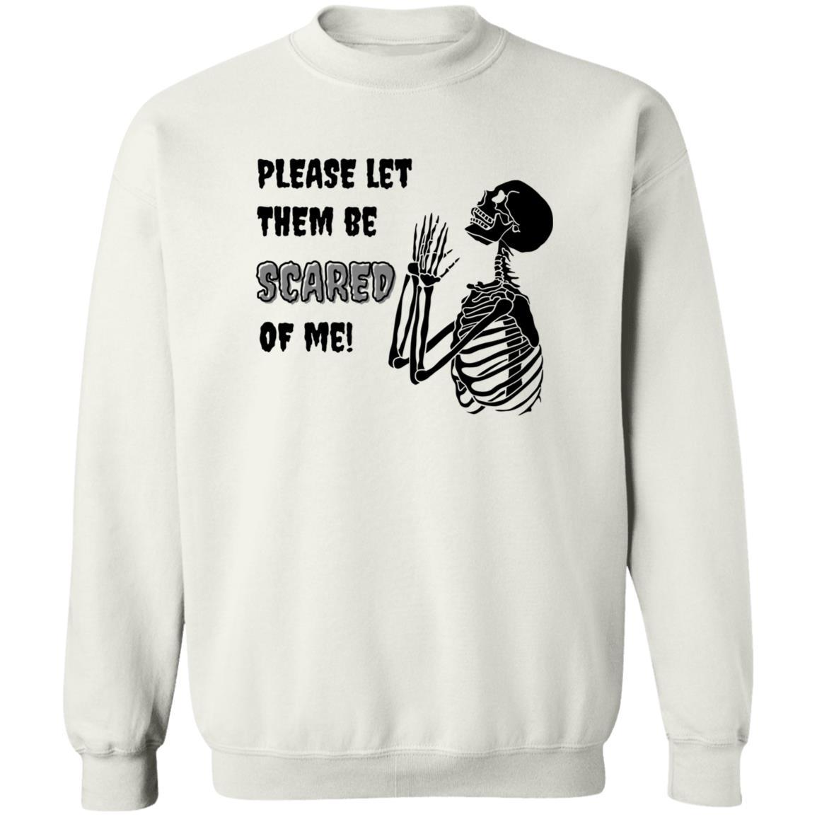 Please Let Them Be Scared Of Me (Black) - G180 Crewneck Pullover Sweatshirt - ALL4THEGIFTOFIT