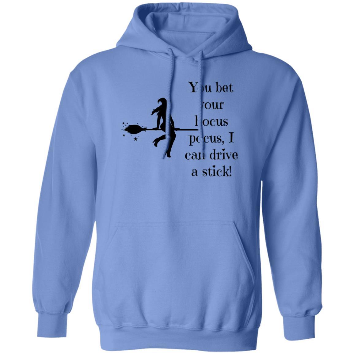 You Bet Your Hocus Pocus, I can Drive A Stick (Black) - G185 Pullover Hoodie - ALL4THEGIFTOFIT