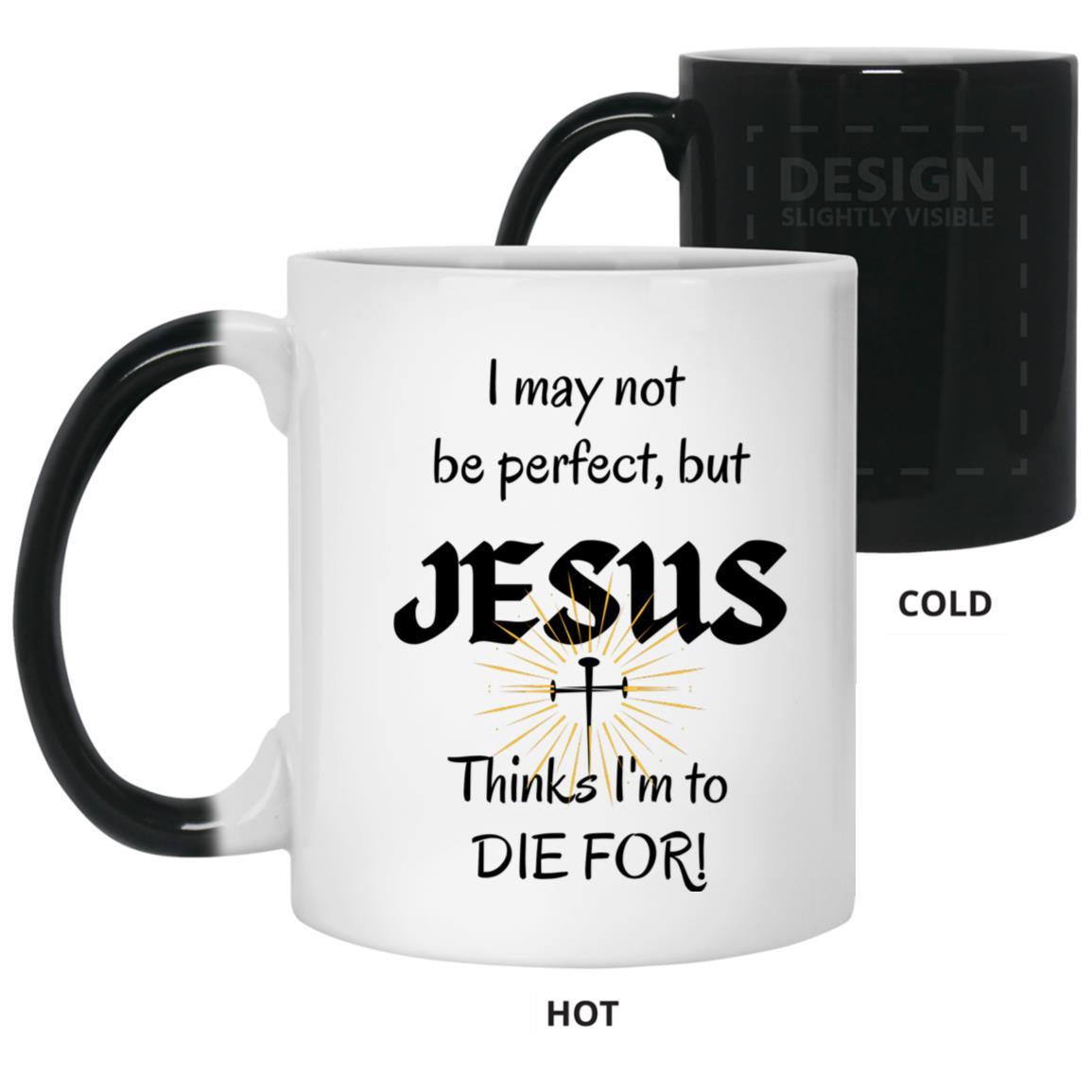 I May Not Be Perfect Color Changing Mug - ALL4THEGIFTOFIT