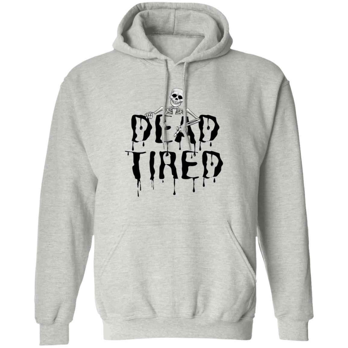 Dead Tired (Black) - G185 Pullover Hoodie - ALL4THEGIFTOFIT