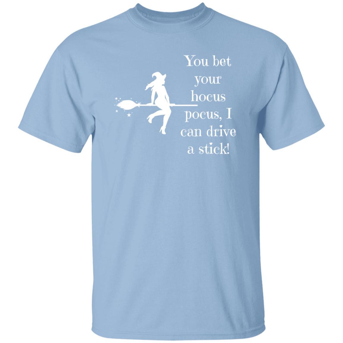 You Bet Your Hocus Pocus, I Can Drive a Stick (White) - G500 5.3 oz. T-Shirt - ALL4THEGIFTOFIT