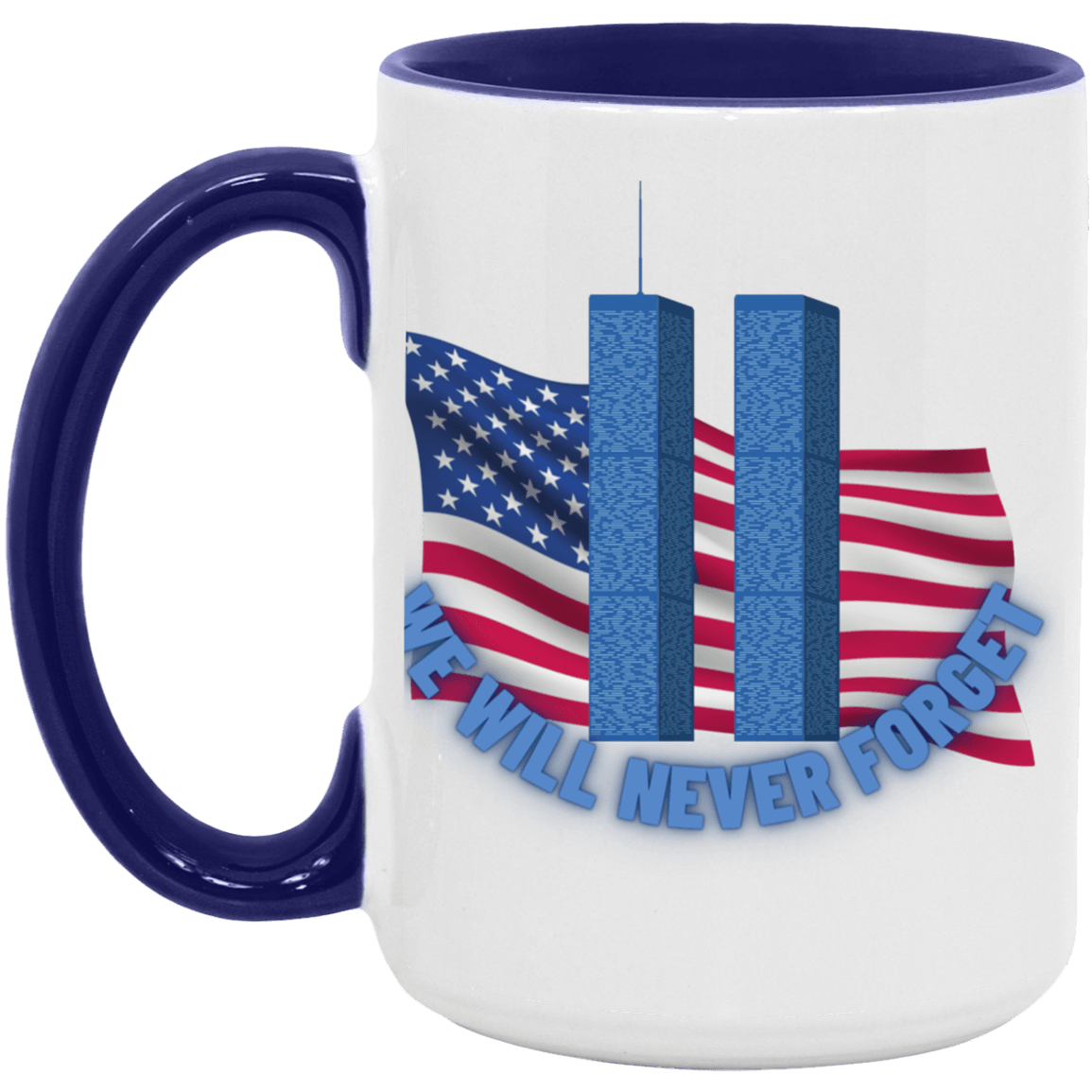 Never Forget (4) - 15oz. Accent Mug - ALL4THEGIFTOFIT