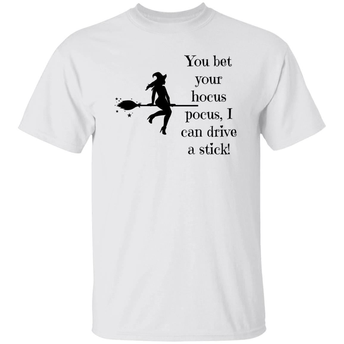 You Bet Your Hocus Pocus, I can Drive a Stick (Black) - G500 5.3 oz. T-Shirt - ALL4THEGIFTOFIT