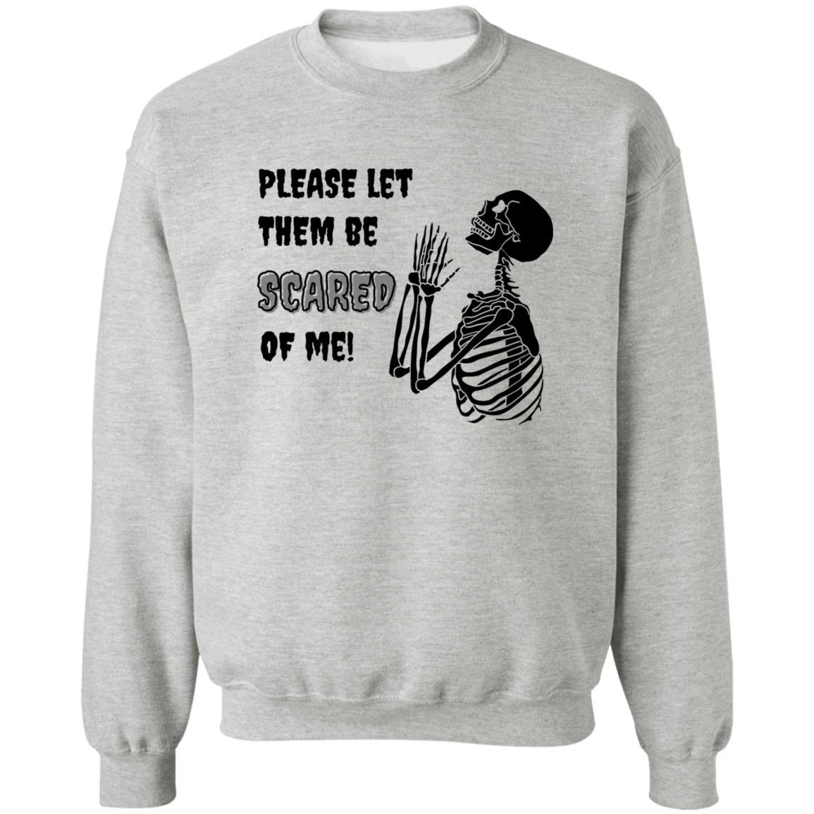 Please Let Them Be Scared Of Me (Black) - G180 Crewneck Pullover Sweatshirt - ALL4THEGIFTOFIT