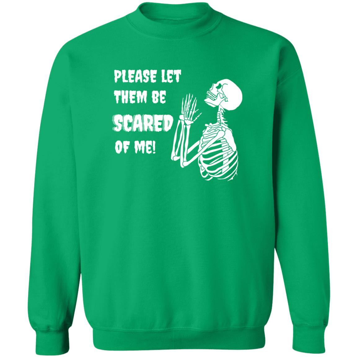 Please Let Them Be Scared Of Me - G180 Crewneck Pullover Sweatshirt - ALL4THEGIFTOFIT