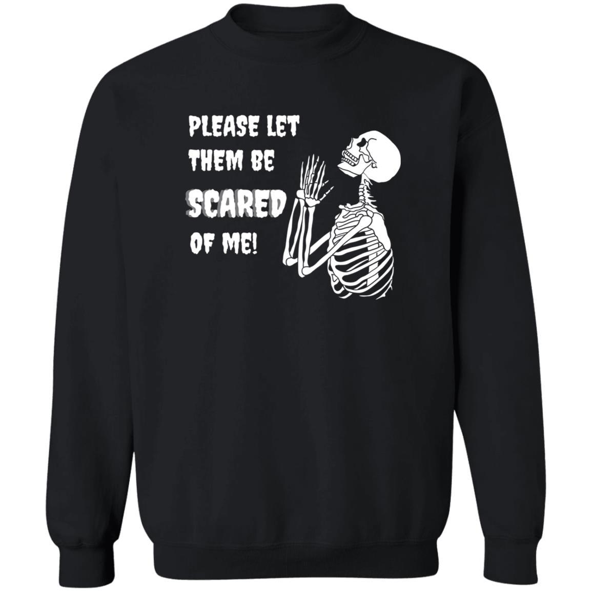 Please Let Them Be Scared Of Me - G180 Crewneck Pullover Sweatshirt - ALL4THEGIFTOFIT