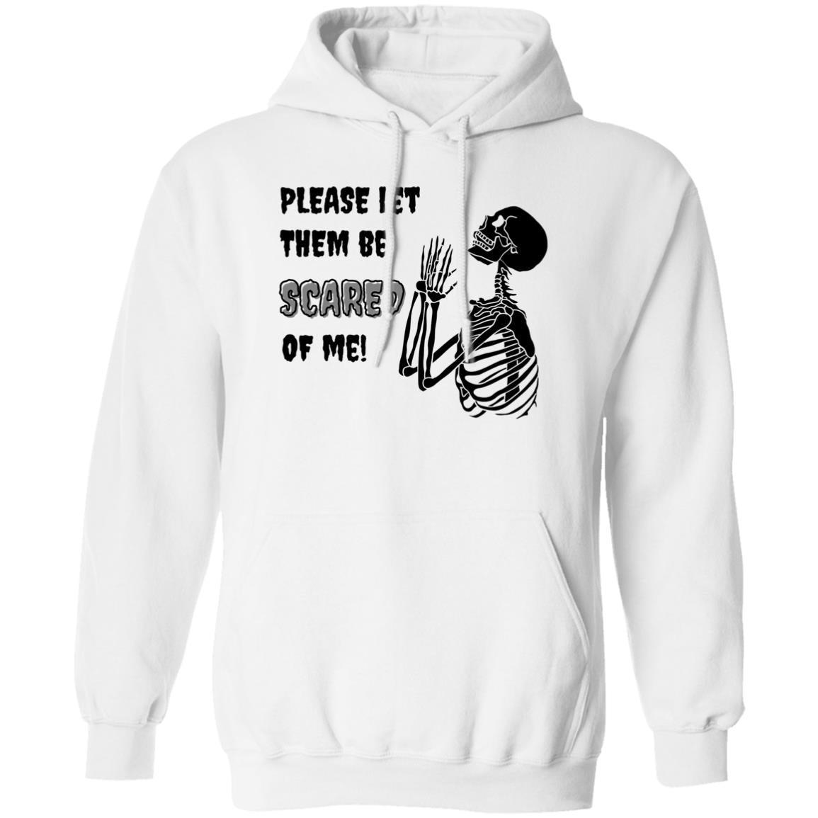 Please Let Them Be Scared Of Me (Black) - G185 Pullover Hoodie - ALL4THEGIFTOFIT