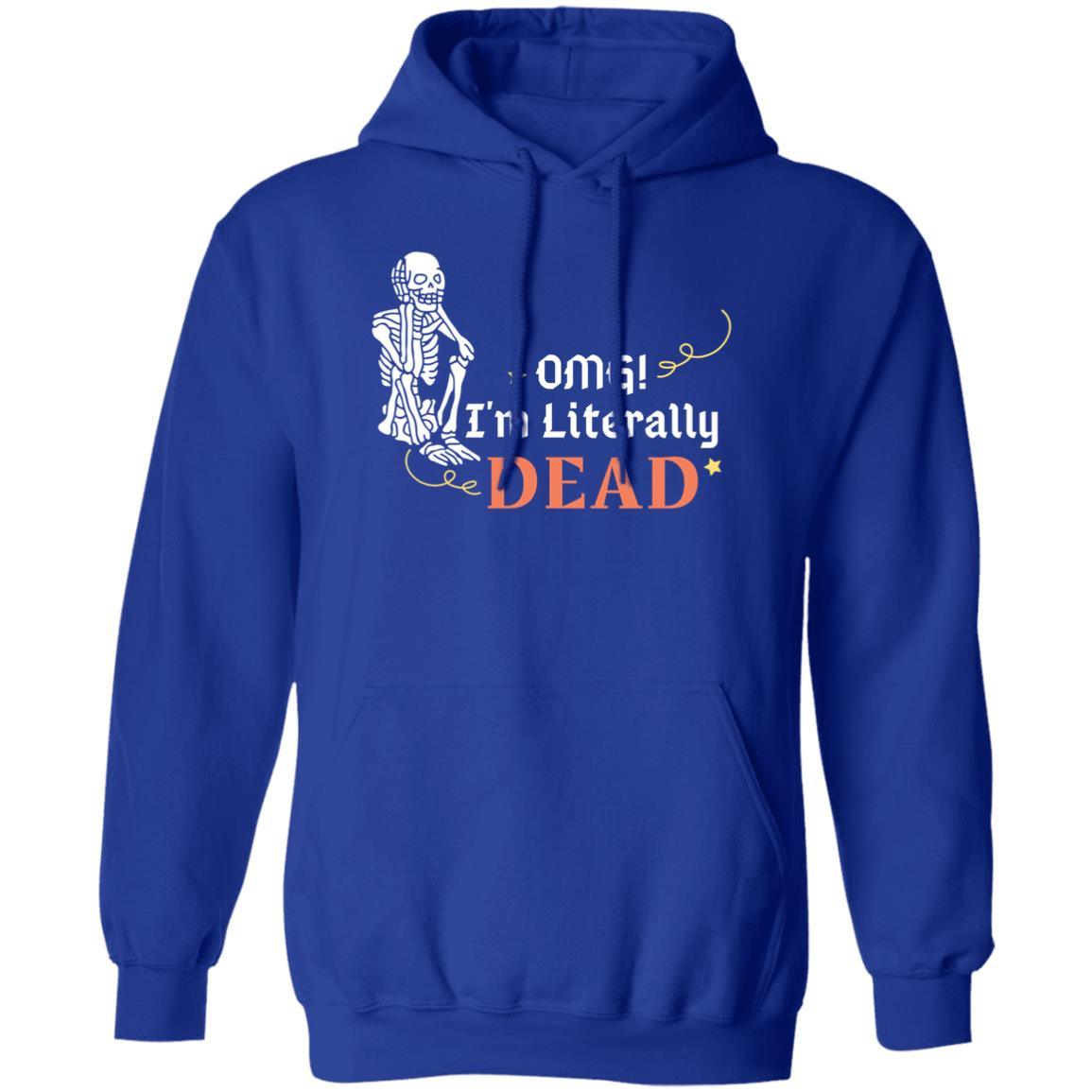 OMG! I'm Literally Dead (Halloween) - G185 Pullover Hoodie - ALL4THEGIFTOFIT