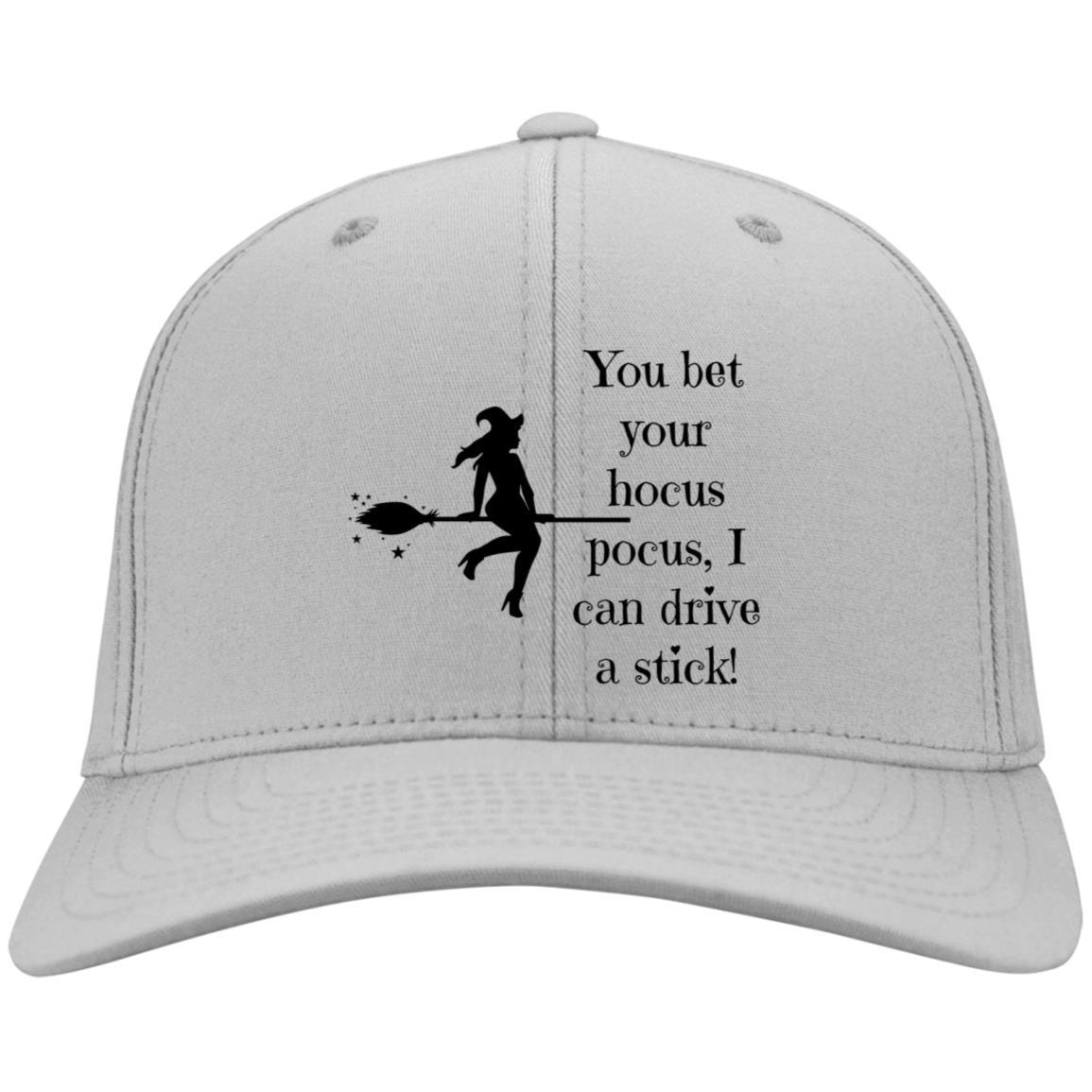 You Bet Your Hocus Pocus, I Can Drive a Stick - CP80 Embroidered Twill Cap - ALL4THEGIFTOFIT