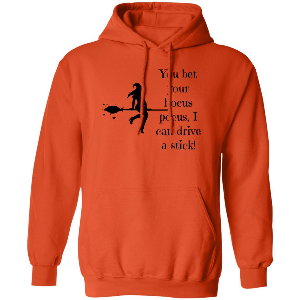 You Bet Your Hocus Pocus, I can Drive A Stick (Black) - G185 Pullover Hoodie - ALL4THEGIFTOFIT