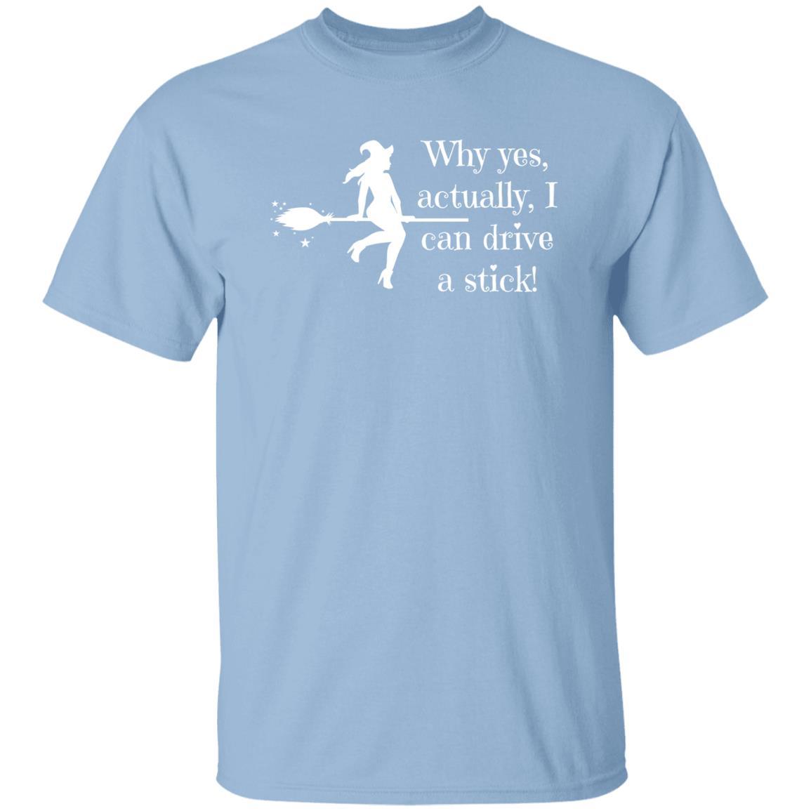 Why Yes Actually, I Can Drive a Stick (White) - Halloween -G500 5.3 oz. T-Shirt - ALL4THEGIFTOFIT