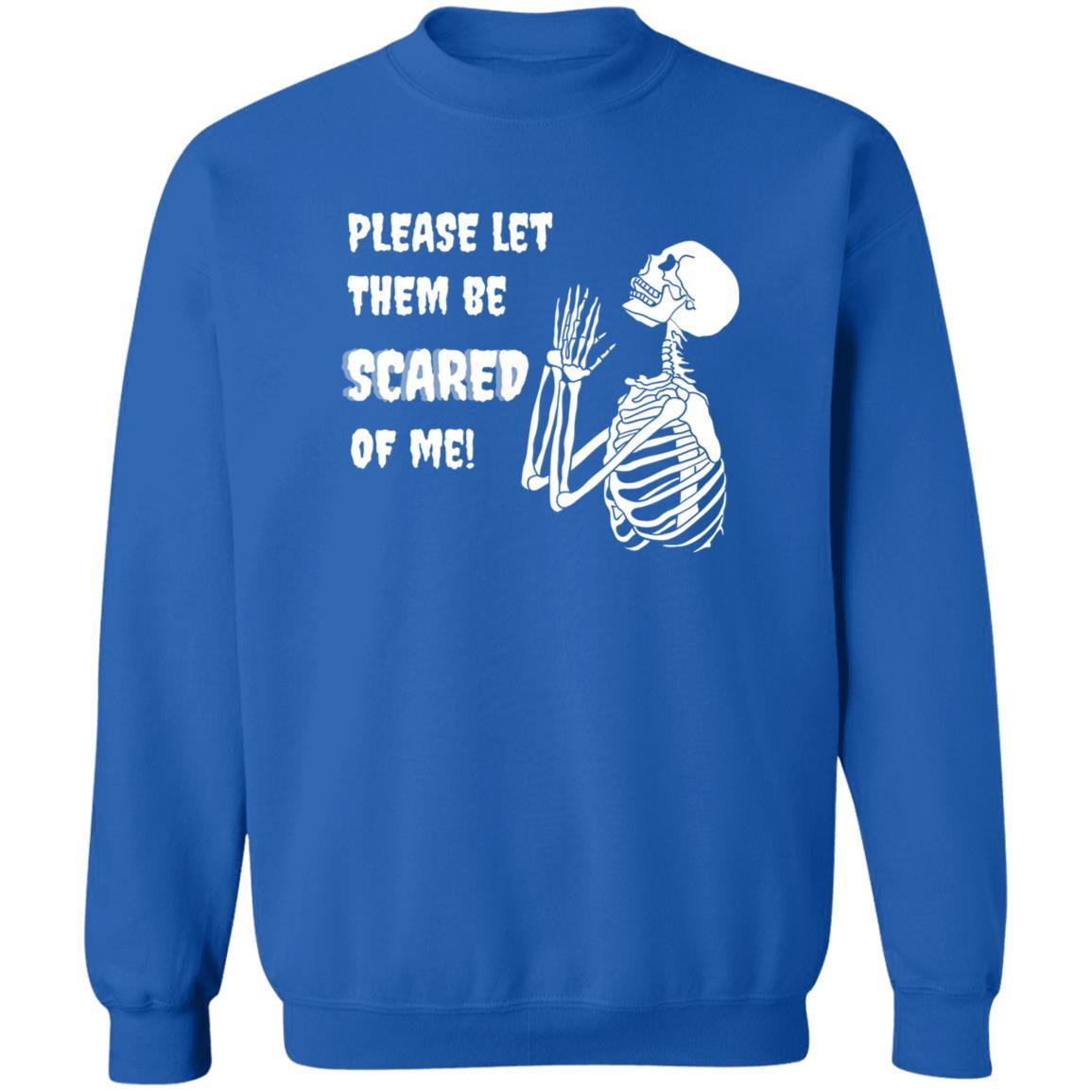 Please Let Them Be Scared Of Me - G180 Crewneck Pullover Sweatshirt - ALL4THEGIFTOFIT