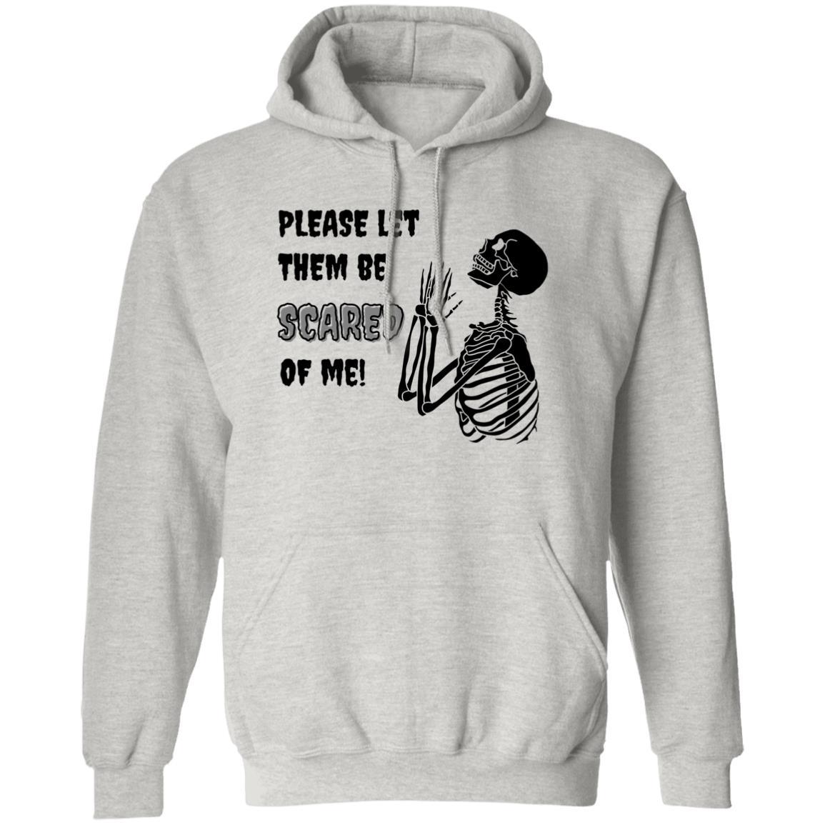 Please Let Them Be Scared Of Me (Black) - G185 Pullover Hoodie - ALL4THEGIFTOFIT