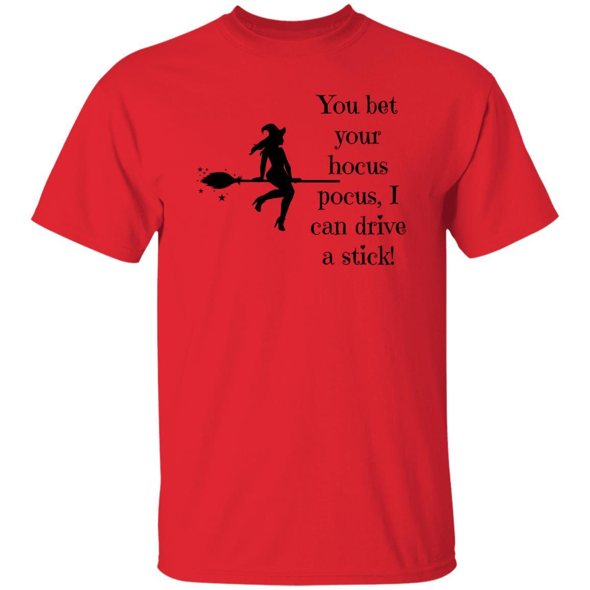 You Bet Your Hocus Pocus, I can Drive a Stick (Black) - G500 5.3 oz. T-Shirt - ALL4THEGIFTOFIT