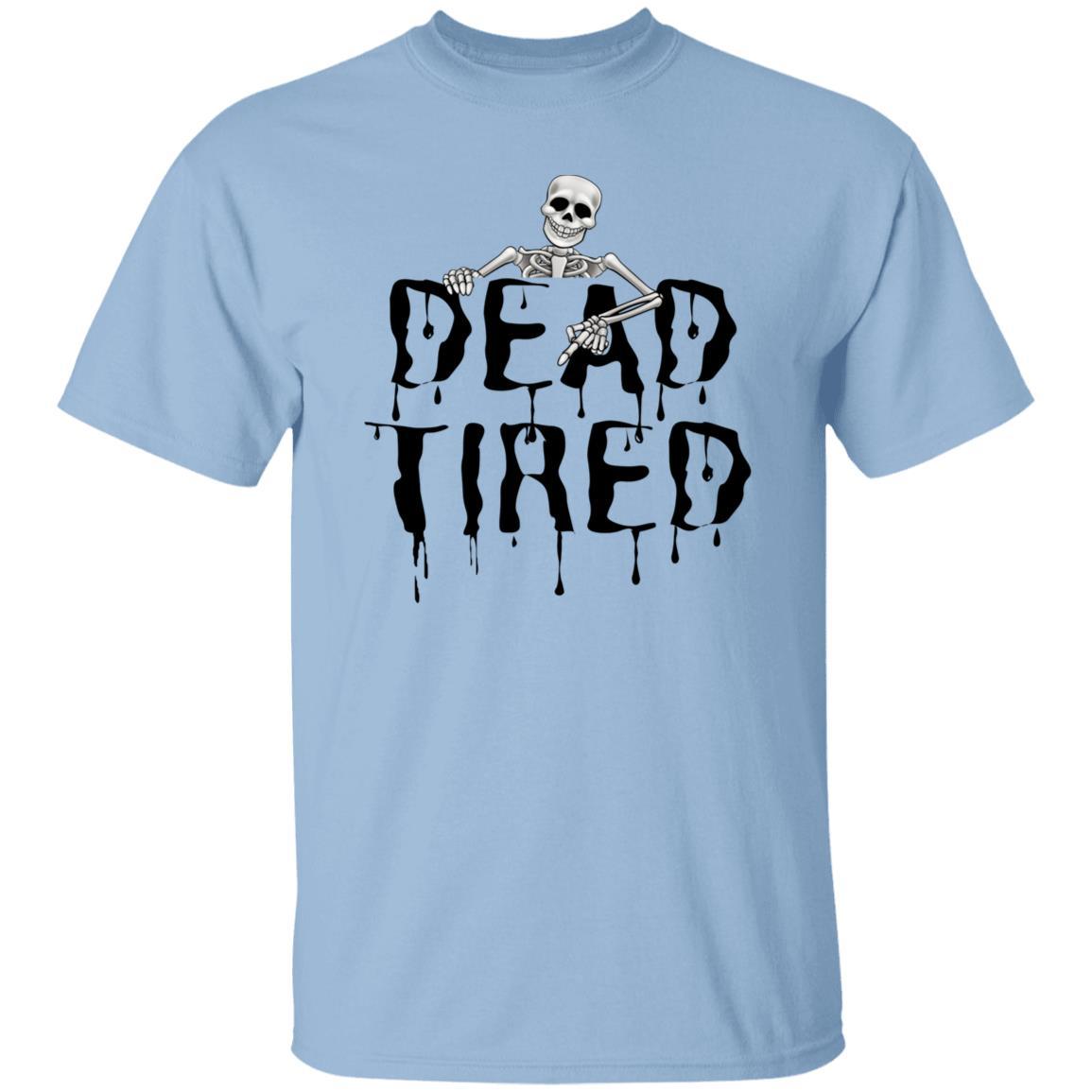 Dead Tired (Black) Halloween - G500 5.3 oz. T-Shirt - ALL4THEGIFTOFIT