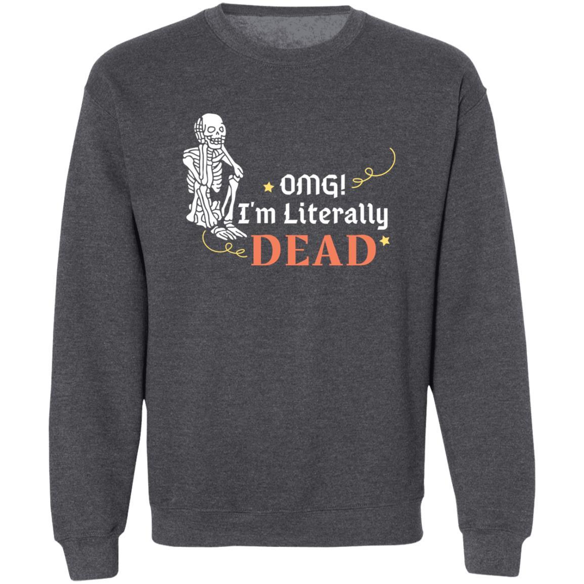 OMG! I'm Literally Dead (Halloween) - G180 Crewneck Pullover Sweatshirt - ALL4THEGIFTOFIT