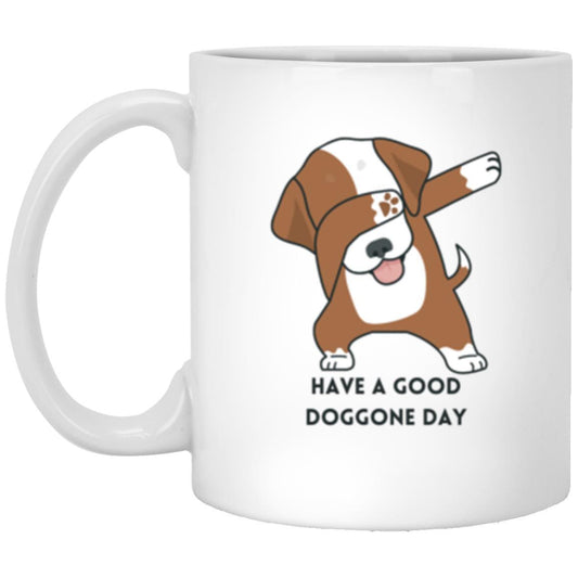 Have a Doggone Day Mug - ALL4THEGIFTOFIT