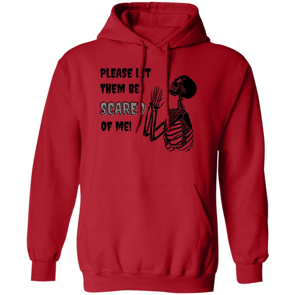 Please Let Them Be Scared Of Me (Black) - G185 Pullover Hoodie - ALL4THEGIFTOFIT