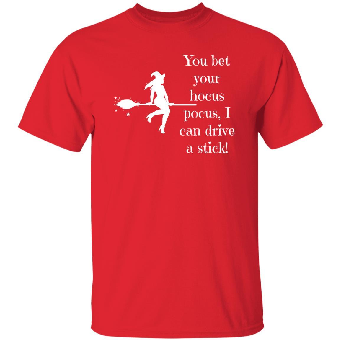 You Bet Your Hocus Pocus, I Can Drive a Stick (White) - G500 5.3 oz. T-Shirt - ALL4THEGIFTOFIT