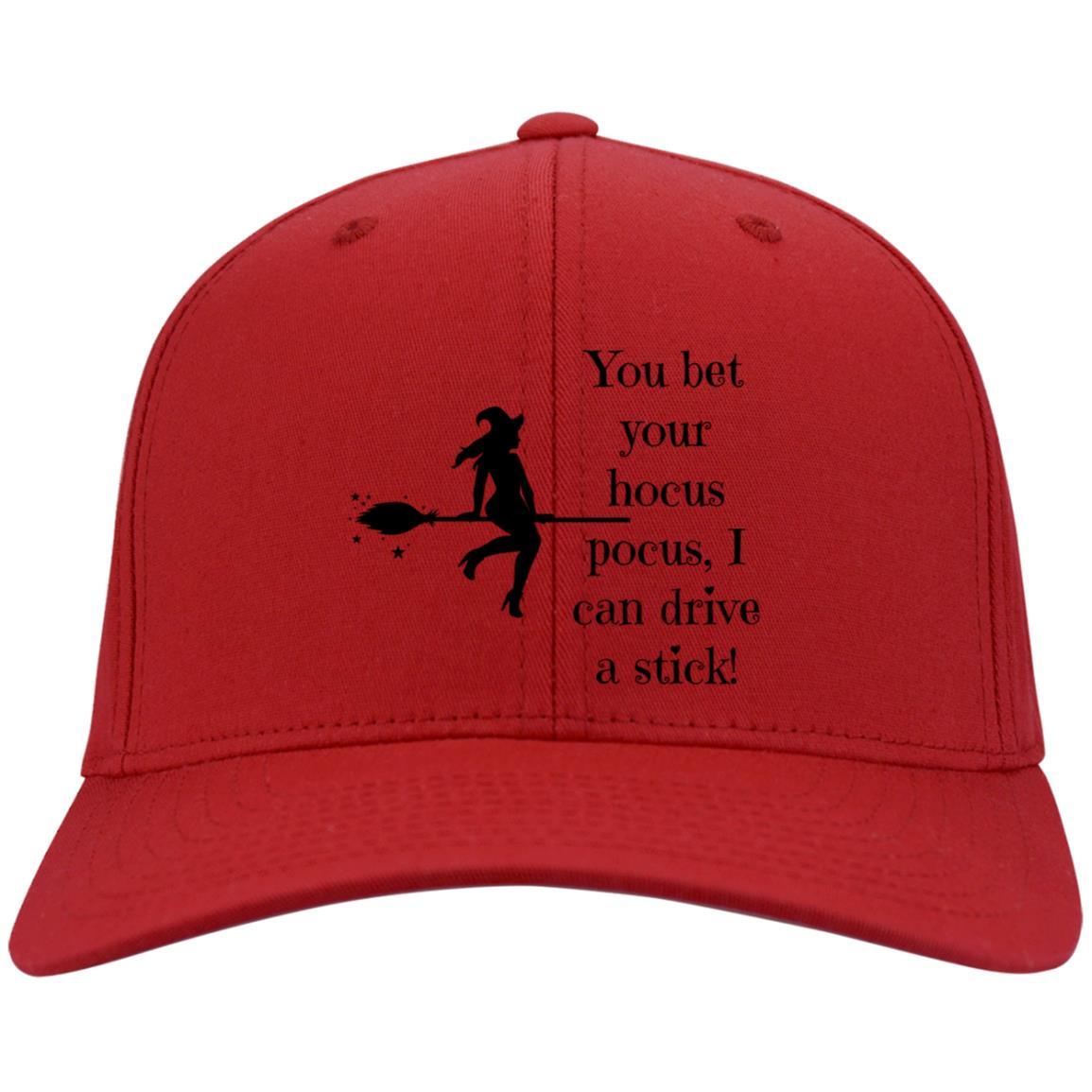 You Bet Your Hocus Pocus, I Can Drive a Stick - CP80 Embroidered Twill Cap - ALL4THEGIFTOFIT