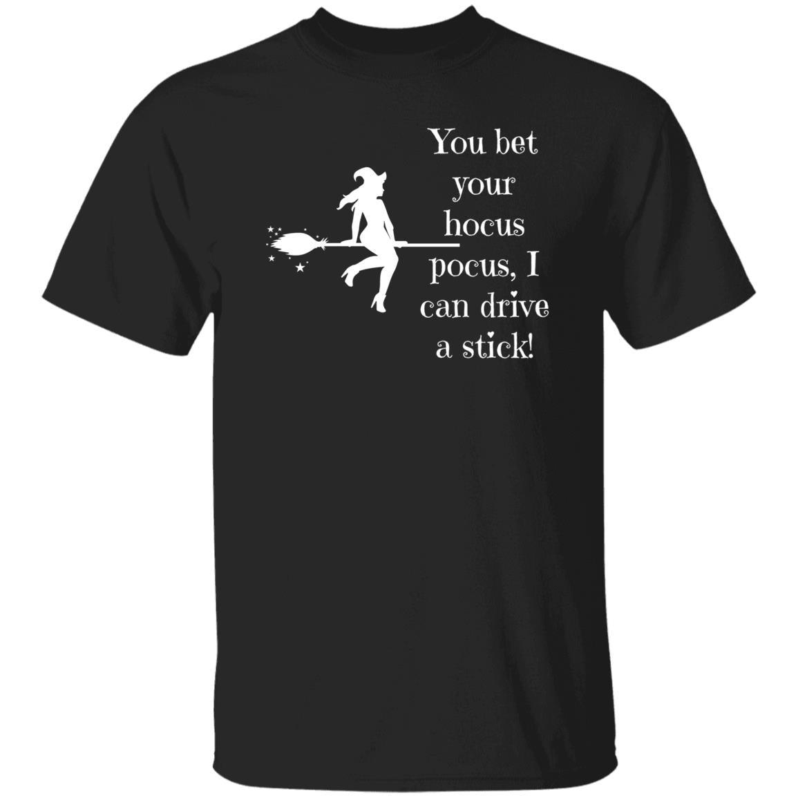 You Bet Your Hocus Pocus, I Can Drive a Stick (White) - G500 5.3 oz. T-Shirt - ALL4THEGIFTOFIT