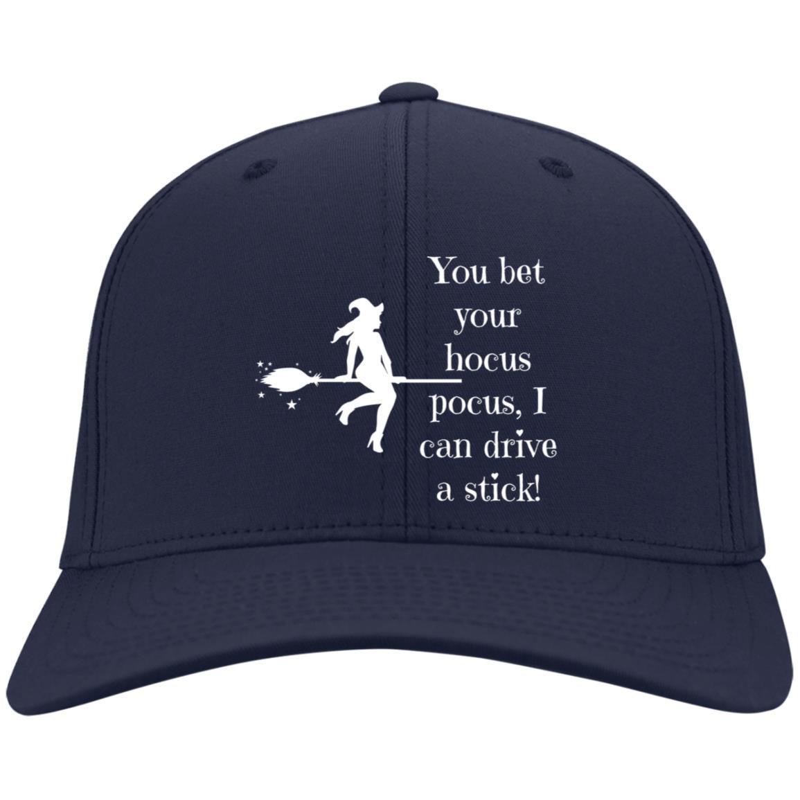 You Bet Your Hocus Pocus, I Can Drive a Stick - CP80 Embroidered Twill Cap - ALL4THEGIFTOFIT