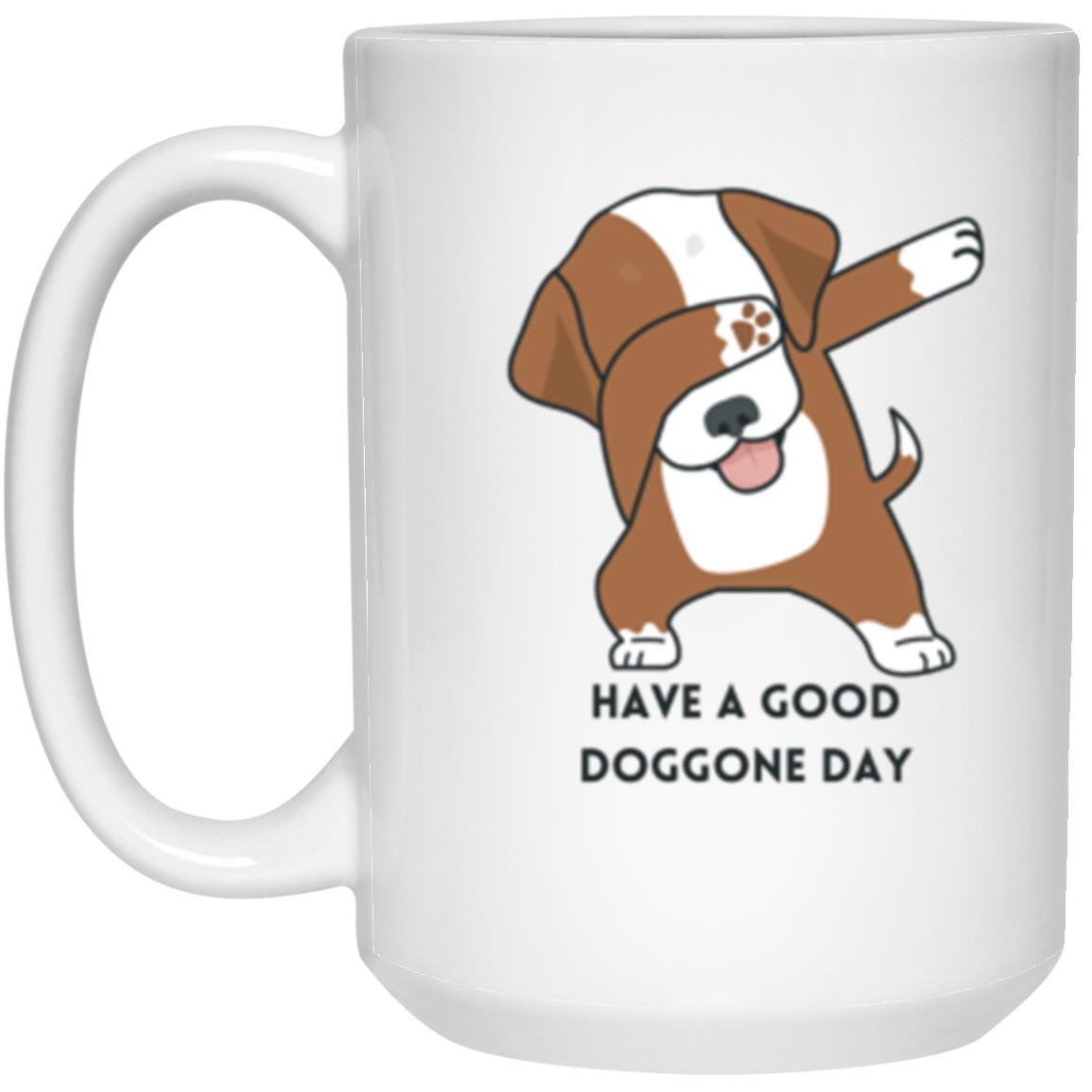 Have a Doggone Day Mug - ALL4THEGIFTOFIT