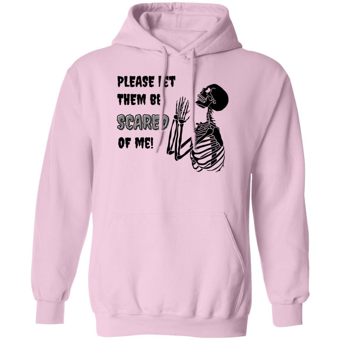 Please Let Them Be Scared Of Me (Black) - G185 Pullover Hoodie - ALL4THEGIFTOFIT